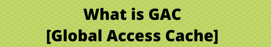 what-is-gac-global-access-cache-and-how-does-it-solve-dll-hell-problem